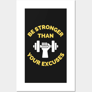 Be Stronger Than Your Excuses Posters and Art